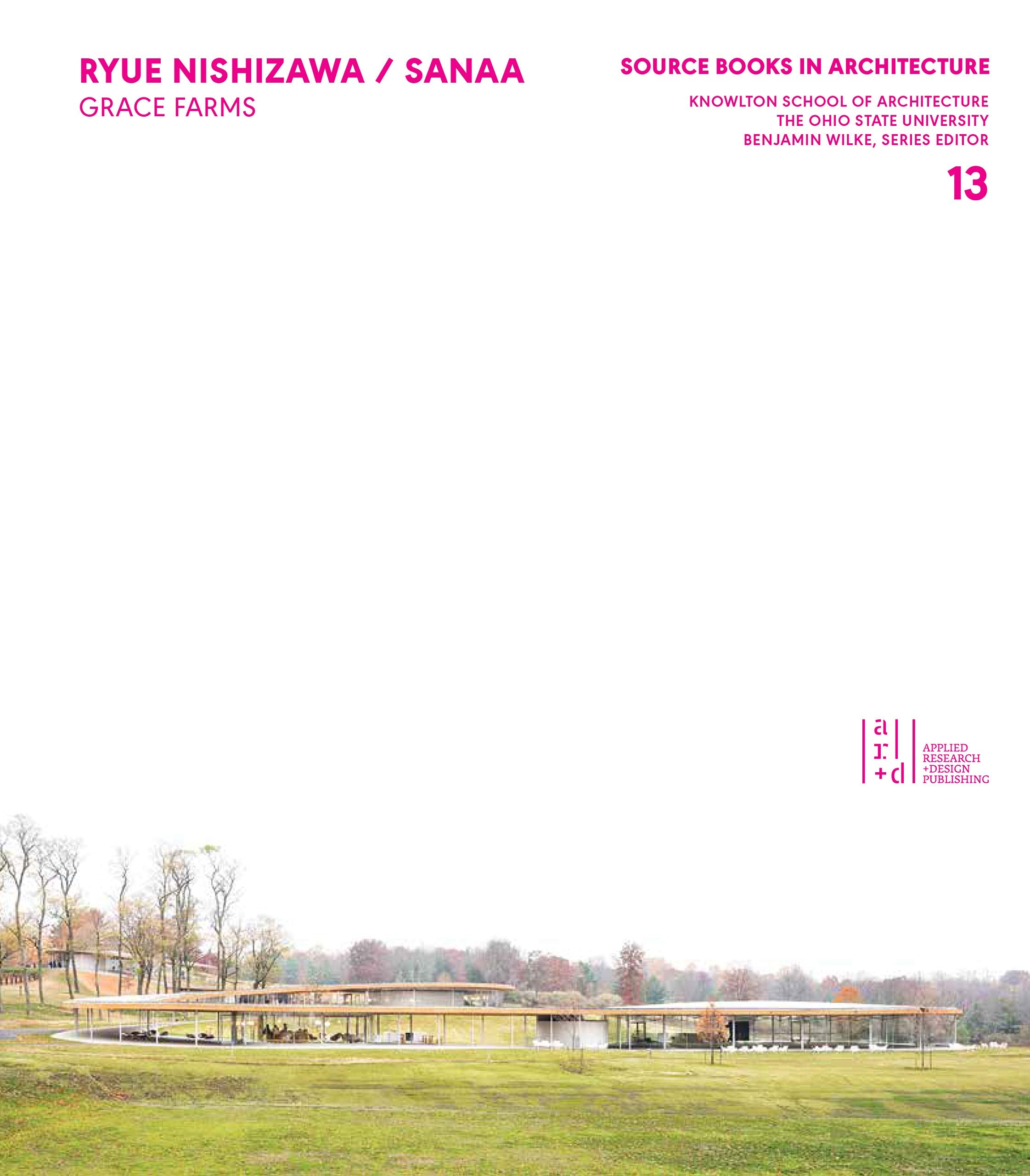 Ryue Nishizawa SANAA Grace Farms Source Books in Architecture Architecture