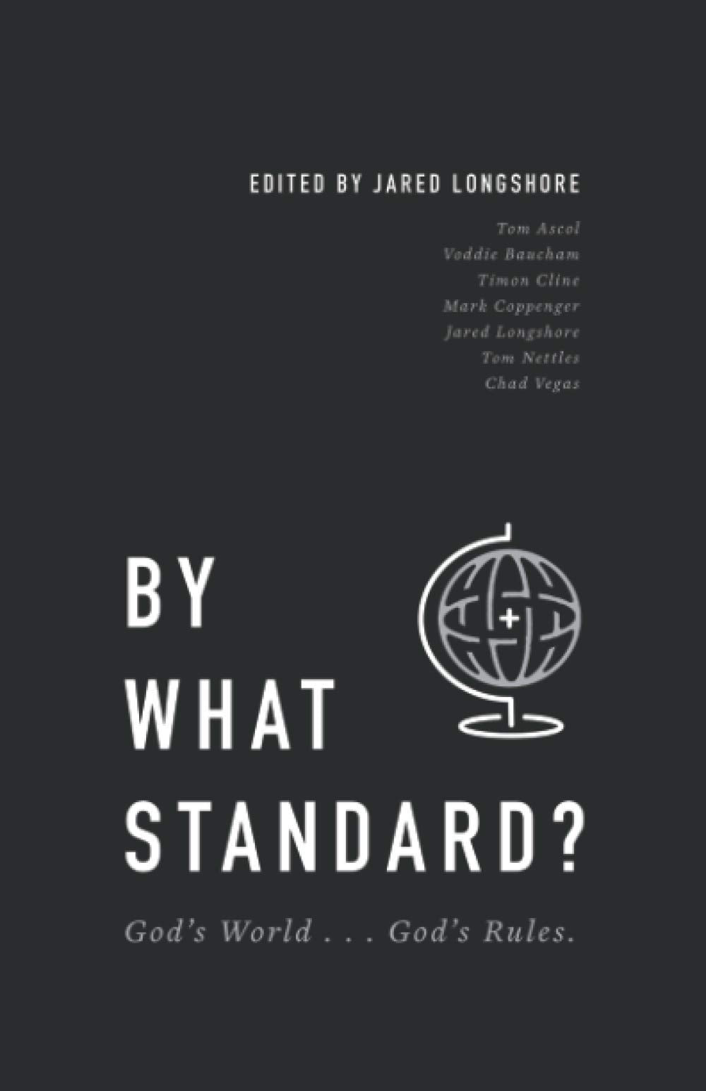 BY WHAT STANDARD?: God's World . . . God's Rules. (Founders Press) Religion & Esotericism