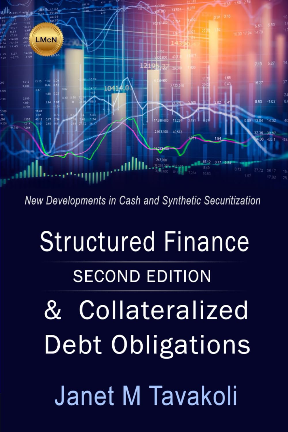 Structured Finance and Collateralized Debt Obligations: New Developments in Cash and Synthetic Securitization (Tavakoli Finance) Business, Finance & Career