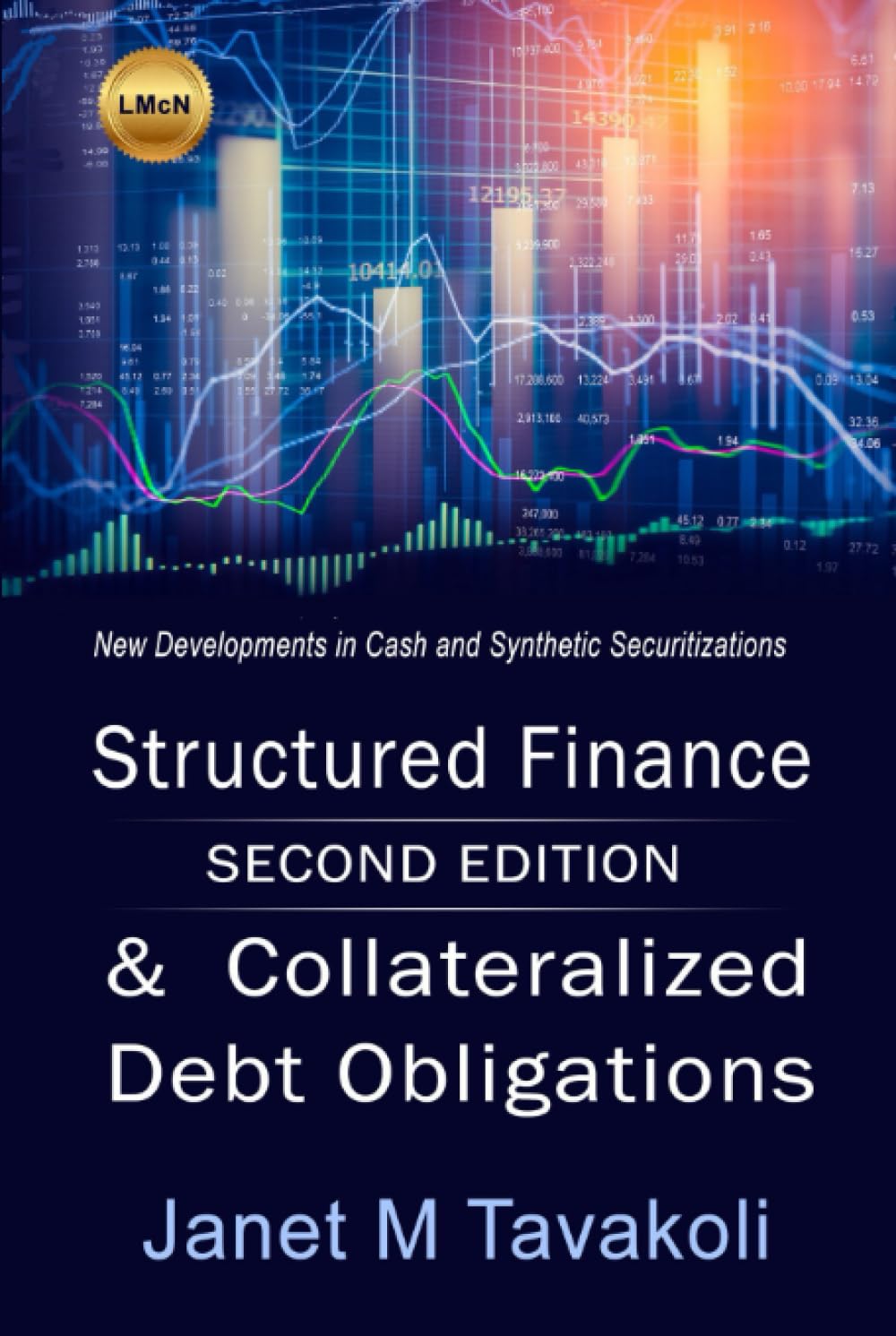 Structured Finance and Collateralized Debt Obligations: New Developments in Cash and Synthetic Securitization (Tavakoli Finance) Business, Finance & Career