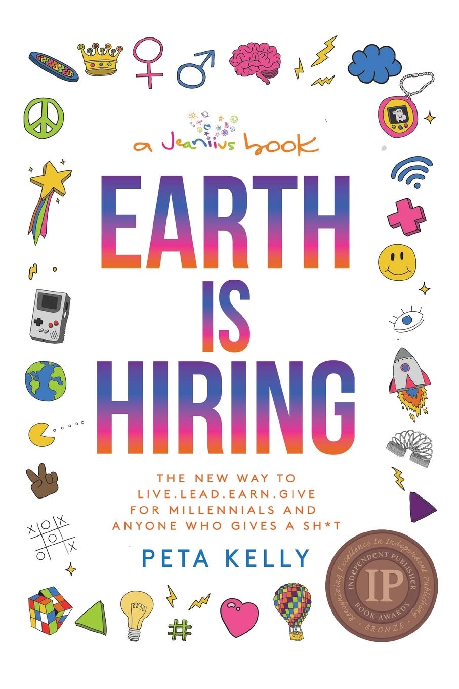 Earth is Hiring: The New way to live, lead, earn and give for millennials and anyone who gives a sh*t Social Sciences