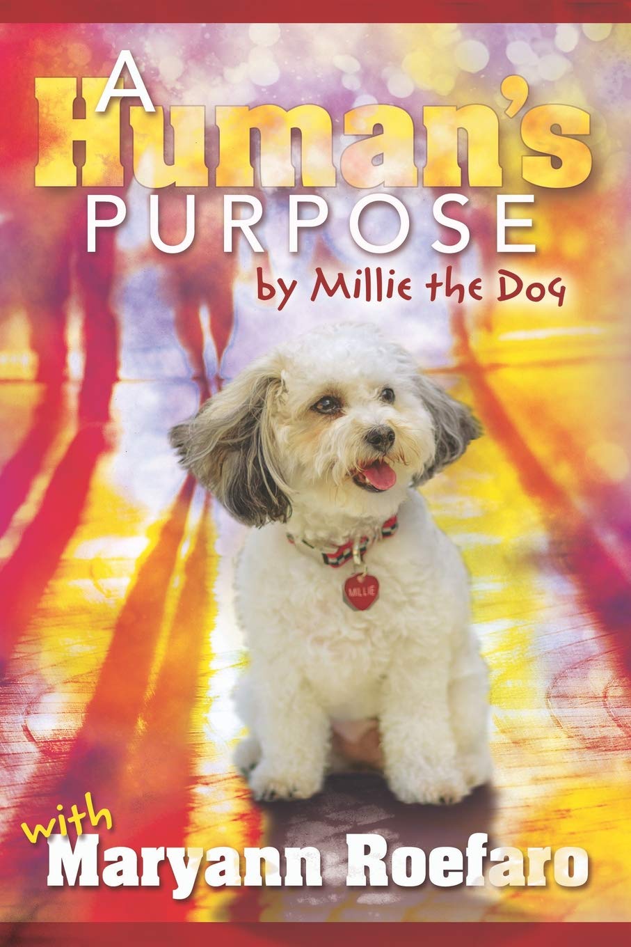 A Human’s Purpose by Millie the Dog Self-help