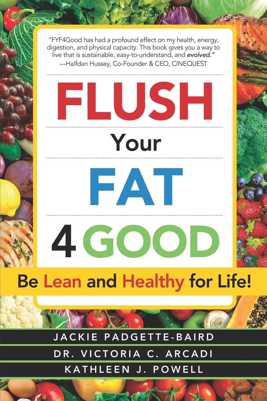 Flush Your Fat 4Good: Be Lean and Healthy for Life! Health, Nutrition & Fitness