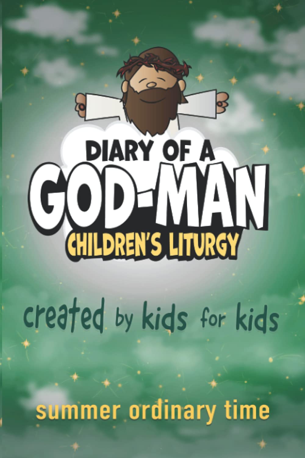 Diary of A God-Man: Summer Ordinary Time Non-fiction