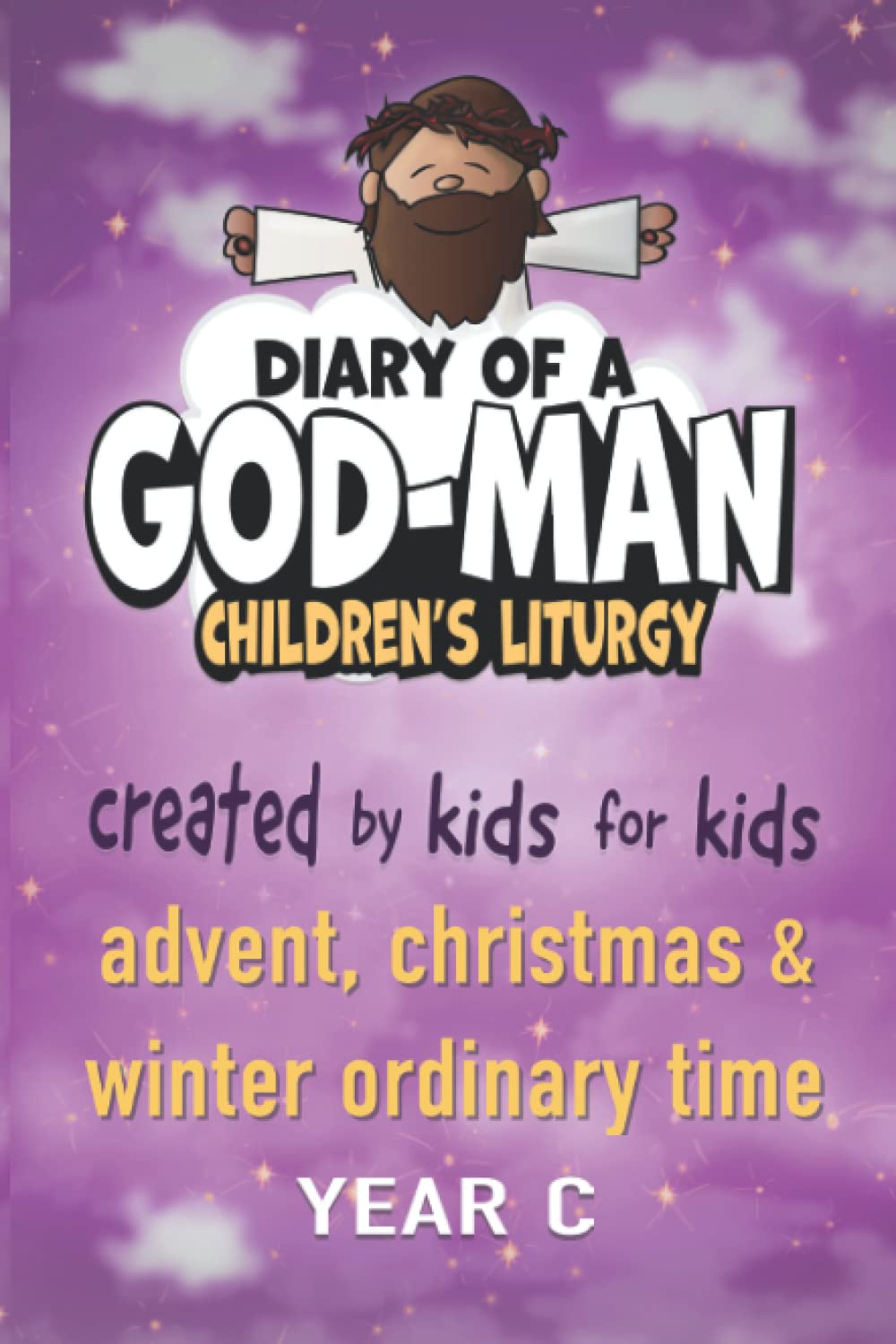 Diary of a God-Man: Advent, Christmas, & Winter Ordinary TIme Year C Non-fiction