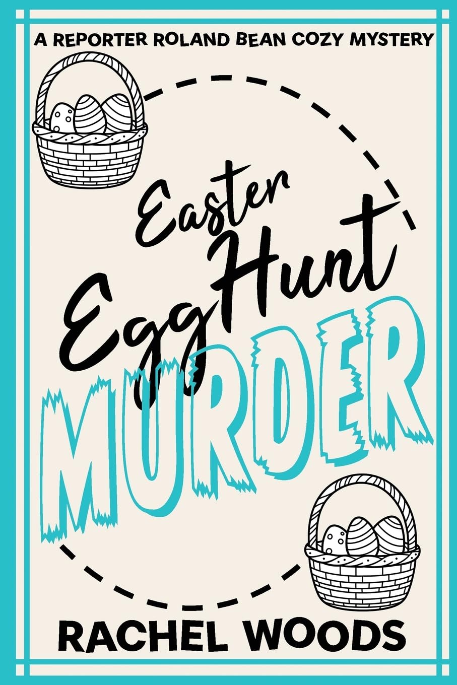 Easter Egg Hunt Murder (A Reporter Roland Bean Cozy Mystery, Band 2) Contemporary literature