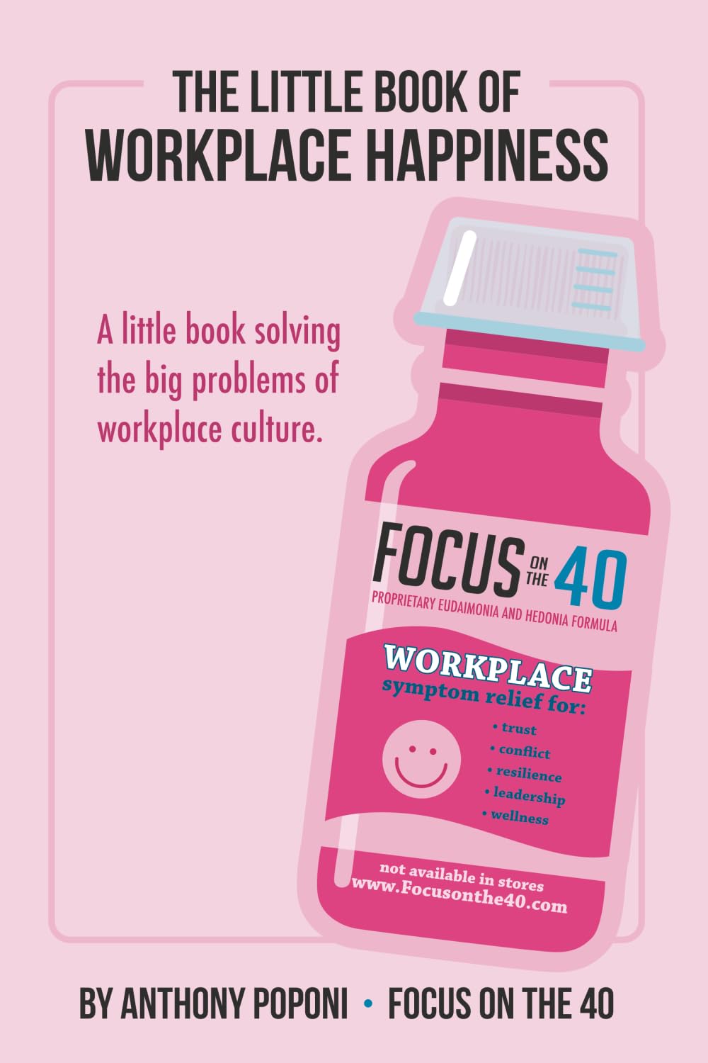 The Little Book of Workplace Happiness: A little book solving the big problems of workplace culture. Business, Finance & Career