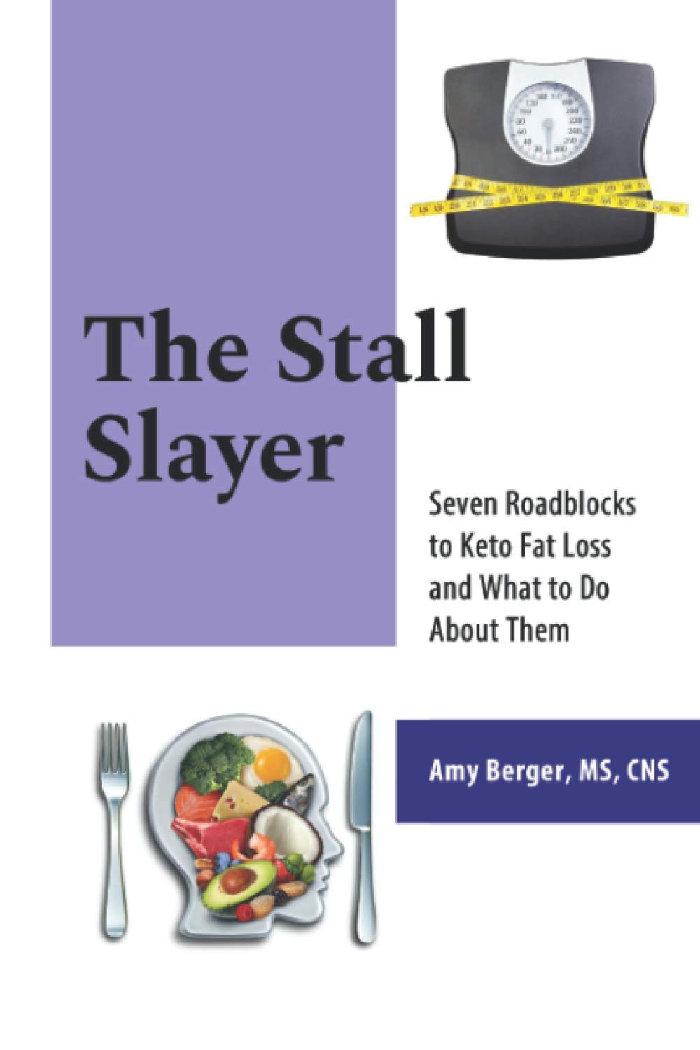 The Stall Slayer: Seven Roadblocks to Keto Fat Loss and What to Do About Them Health, Nutrition & Fitness