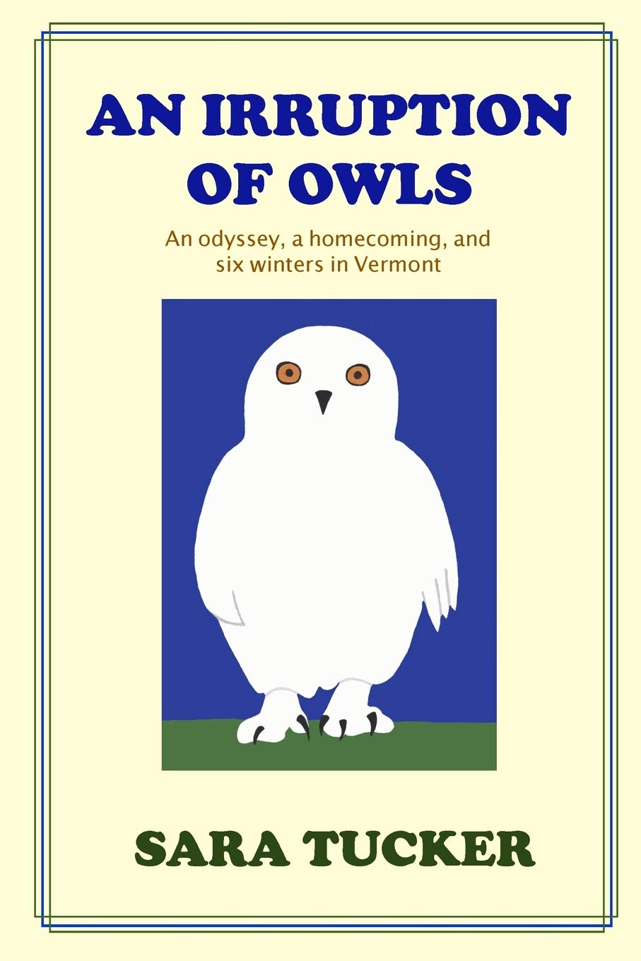 An Irruption of Owls: An odyssey, a homecoming, and six winters in Vermont (The Snowbird Chronicles, Band 2) Art & Literature