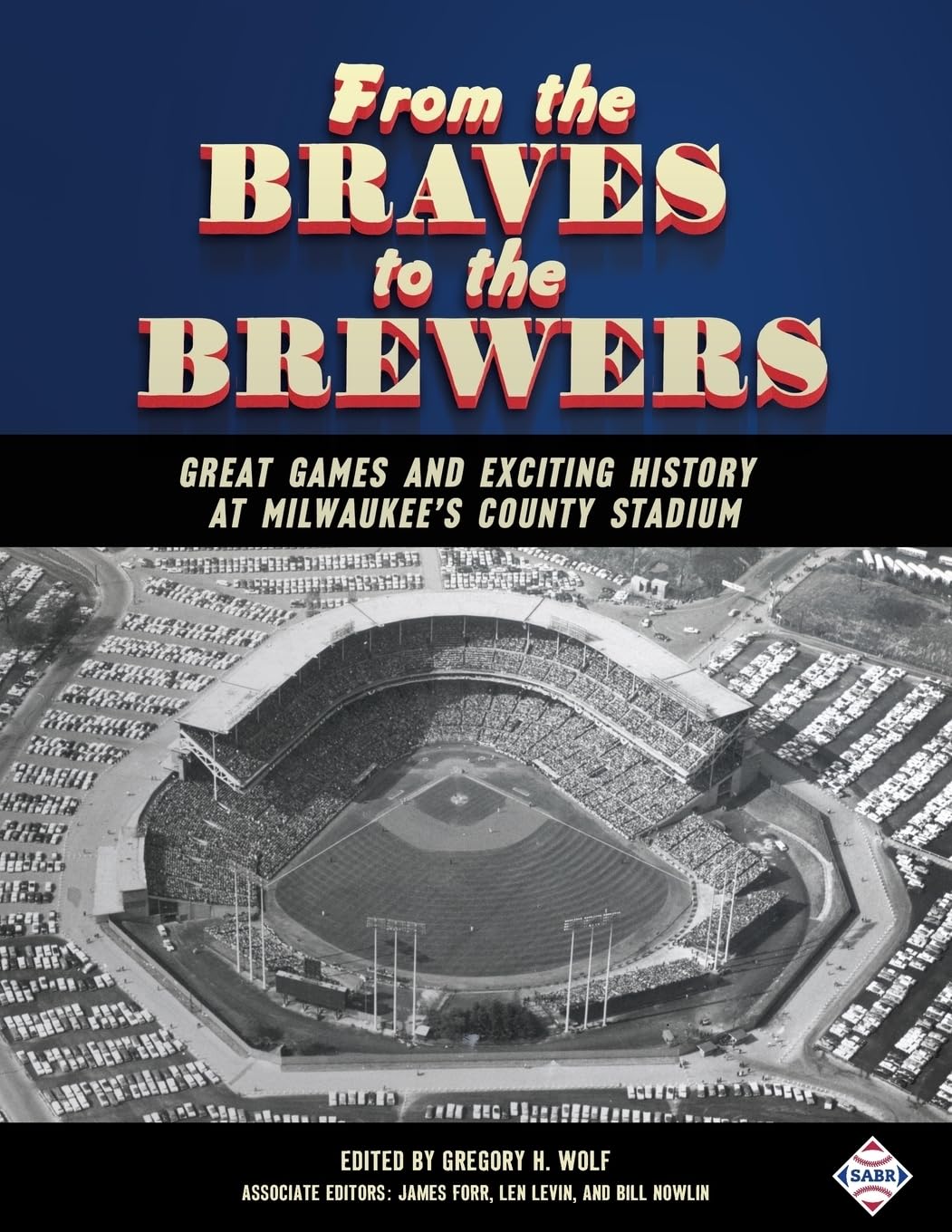 From the Braves to the Brewers: Great Games and Exciting History at Milwaukee’s County Stadium (SABR Digital Library) Sports