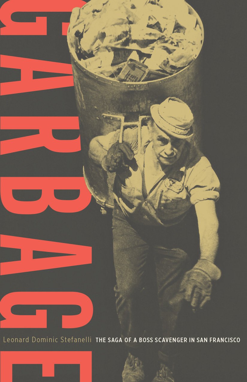 Garbage: The Saga of a Boss Scavenger in San Francisco Memories