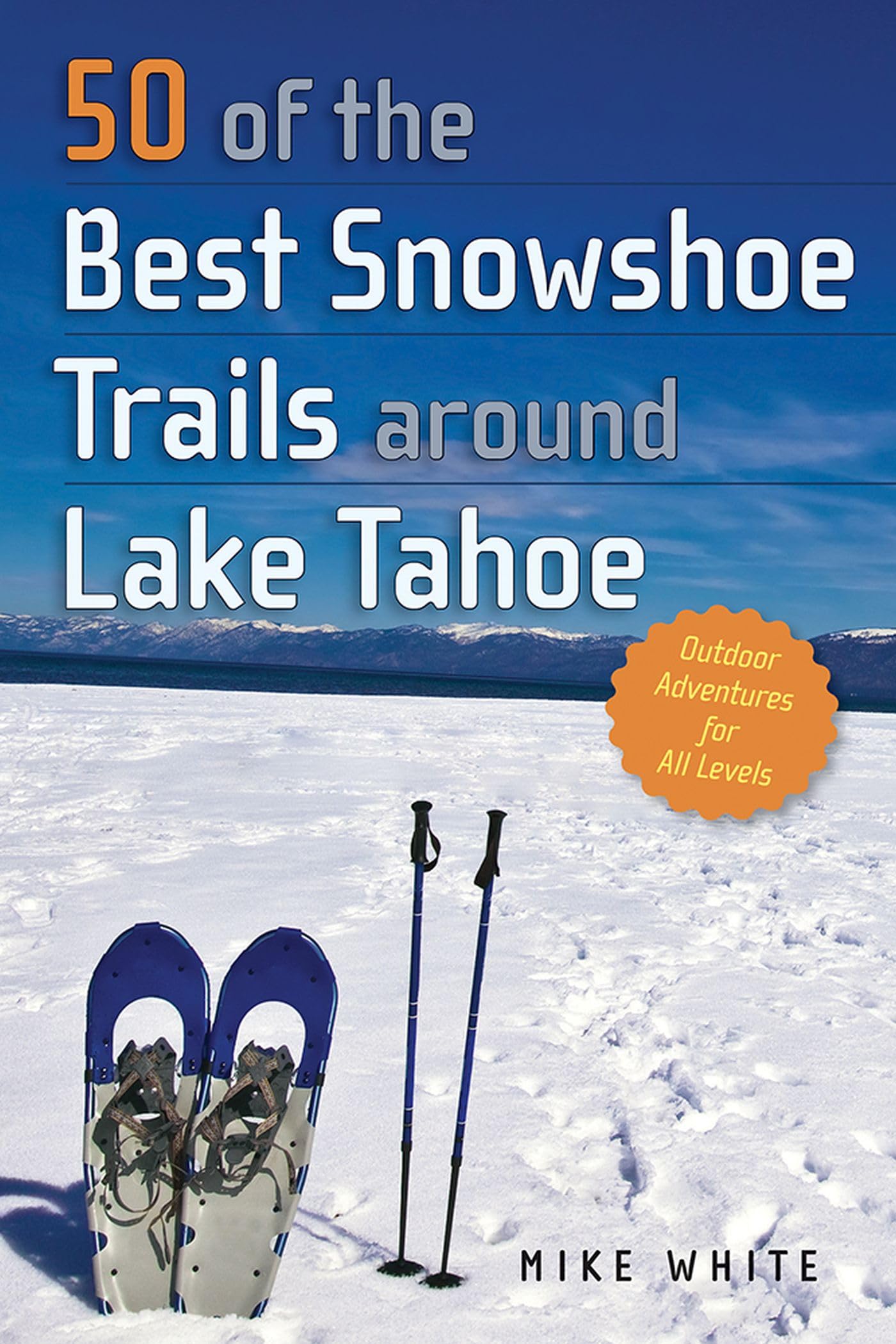 50 of the Best Snowshoe Trails Around Lake Tahoe Leisure, Home & Garden
