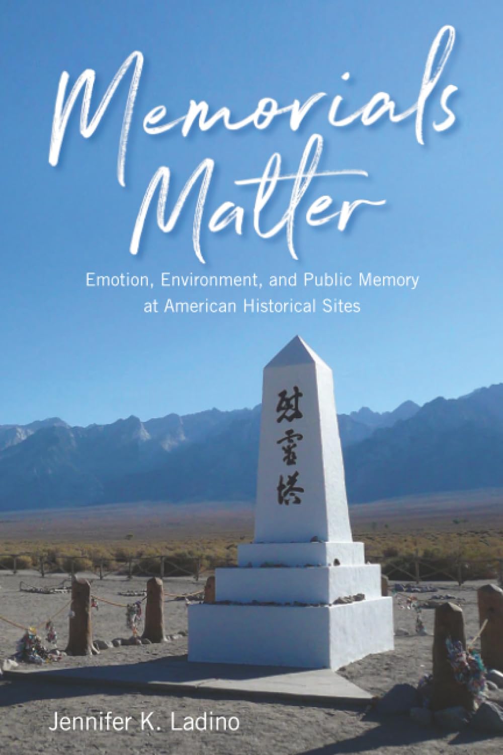 Memorials Matter: Emotion, Environment and Public Memory at American Historical Sites Books