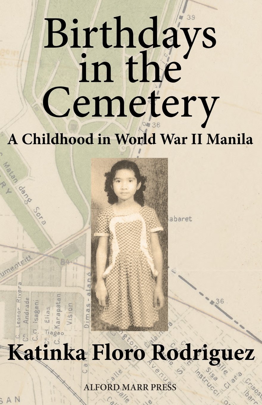 Birthdays in the Cemetery: A Childhood in World War II Manila Social Sciences