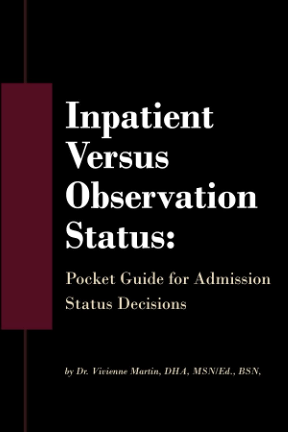 Inpatient Versus Observation Status: Pocket Guide for Admission Status Decisions Medicine