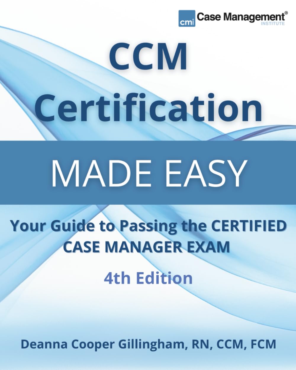 CCM Certification Made Easy: Your Guide to Passing the Certified Case Manager Exam Medicine