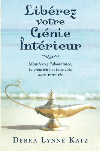 Libérez Génie Intérieur: Manifestez l'abondance la créativité et le succès dans votre vie book