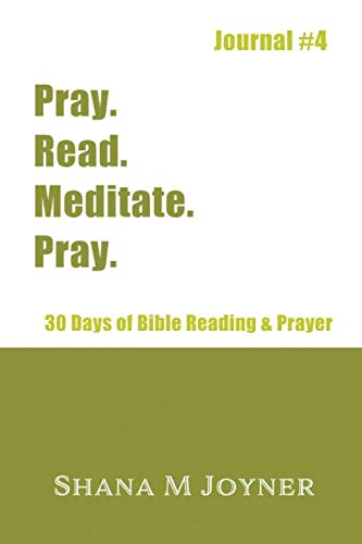 Pray. Read. Meditate. Pray: 30 Days of Bible Reading and Prayer, Journal #4 (Pray Read Meditate Pray Bible Reading Journals, Band 4) Contemporary literature