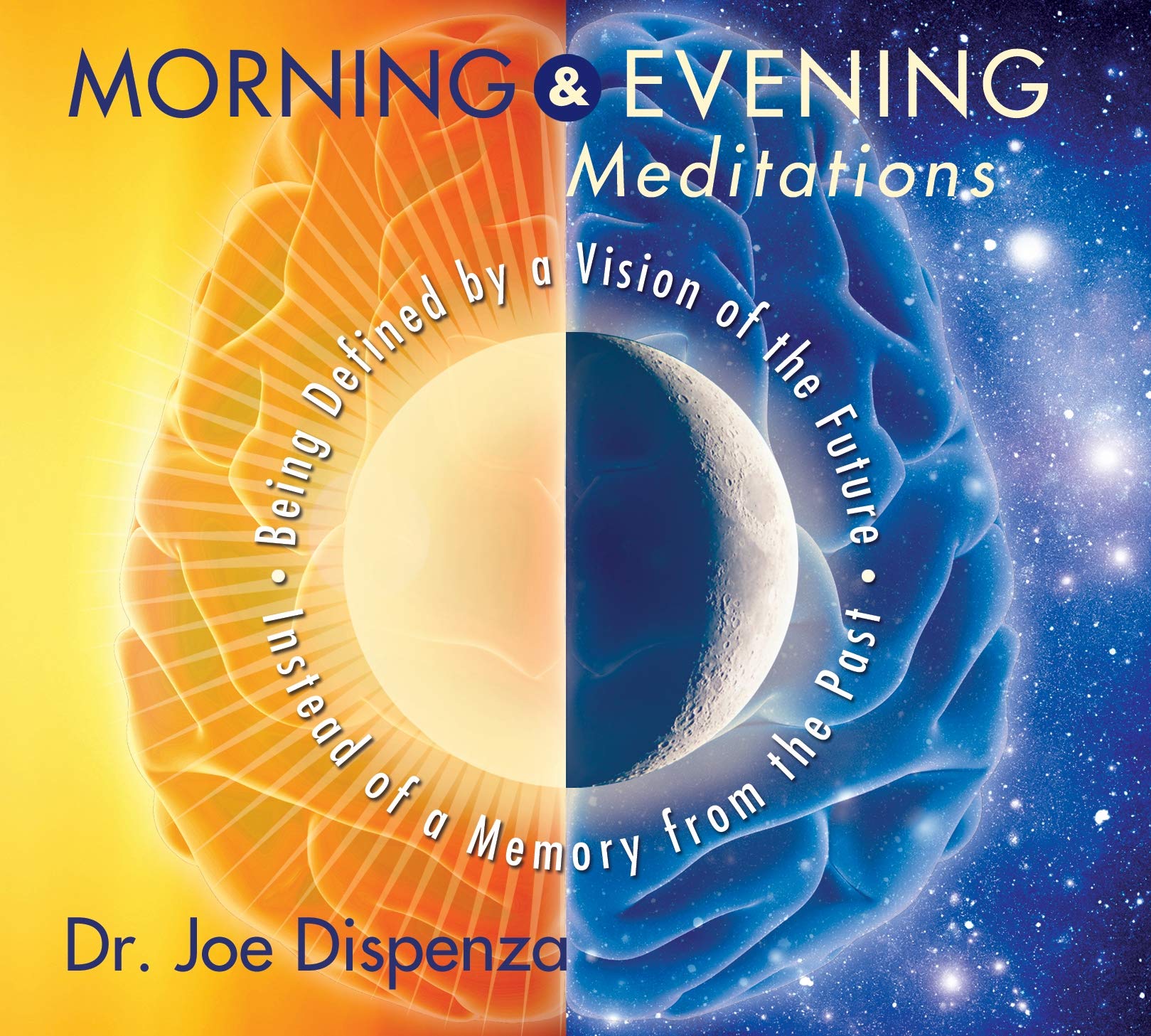 Morning and Evening Meditations: Being Defined by a Vision of the Future Instead of a Memory from the Past Books