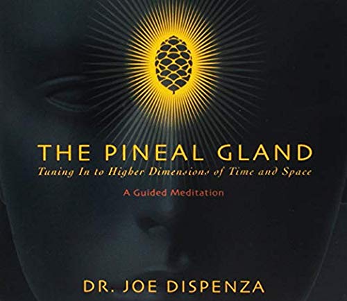 The Pineal Gland: Tuning In To Higher Dimensions Of Time And Space Music
