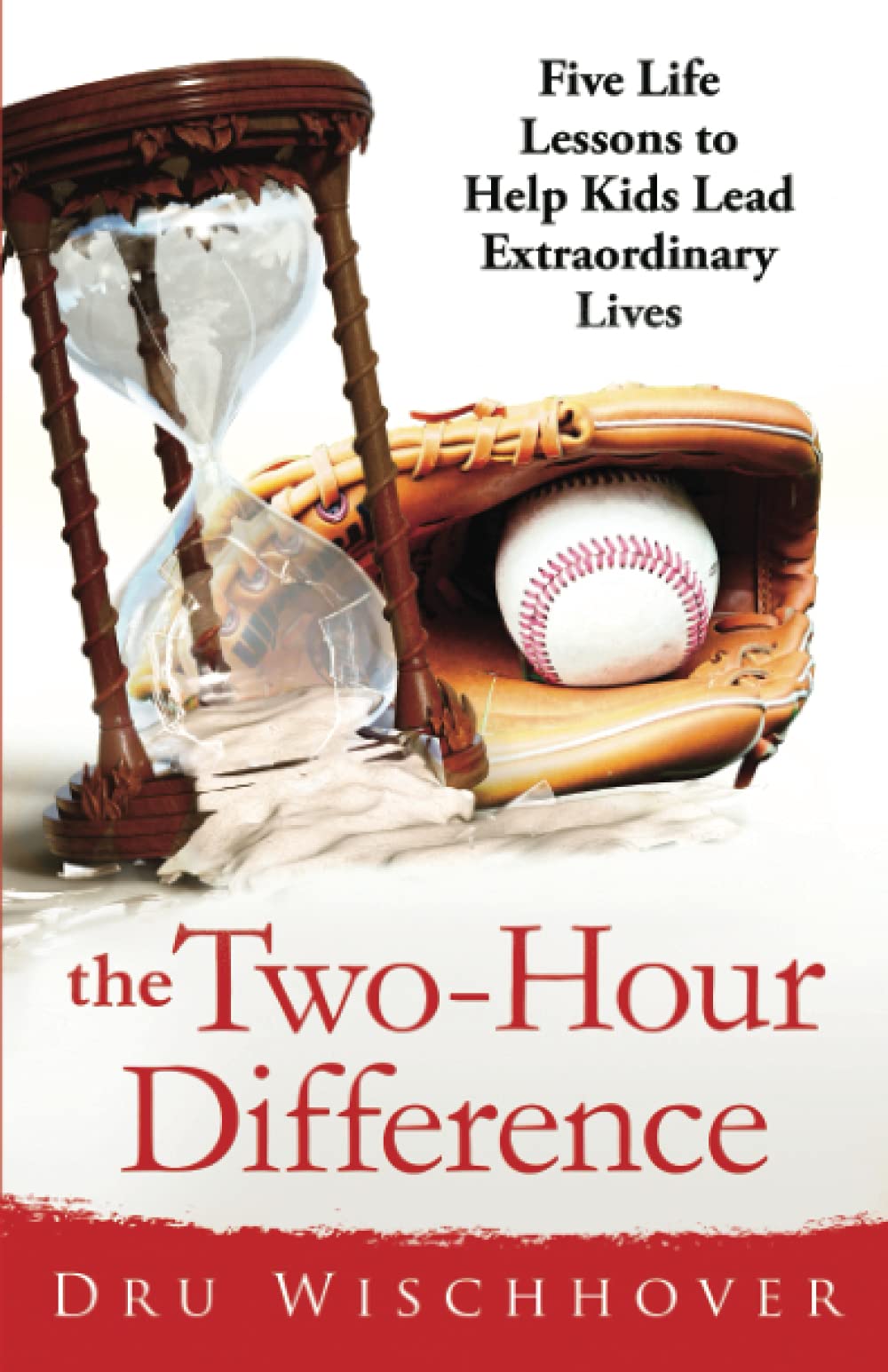 The Two Hour Difference: Five Life Lessons to Help Kids Lead Extraordinary Lives Parents & Children