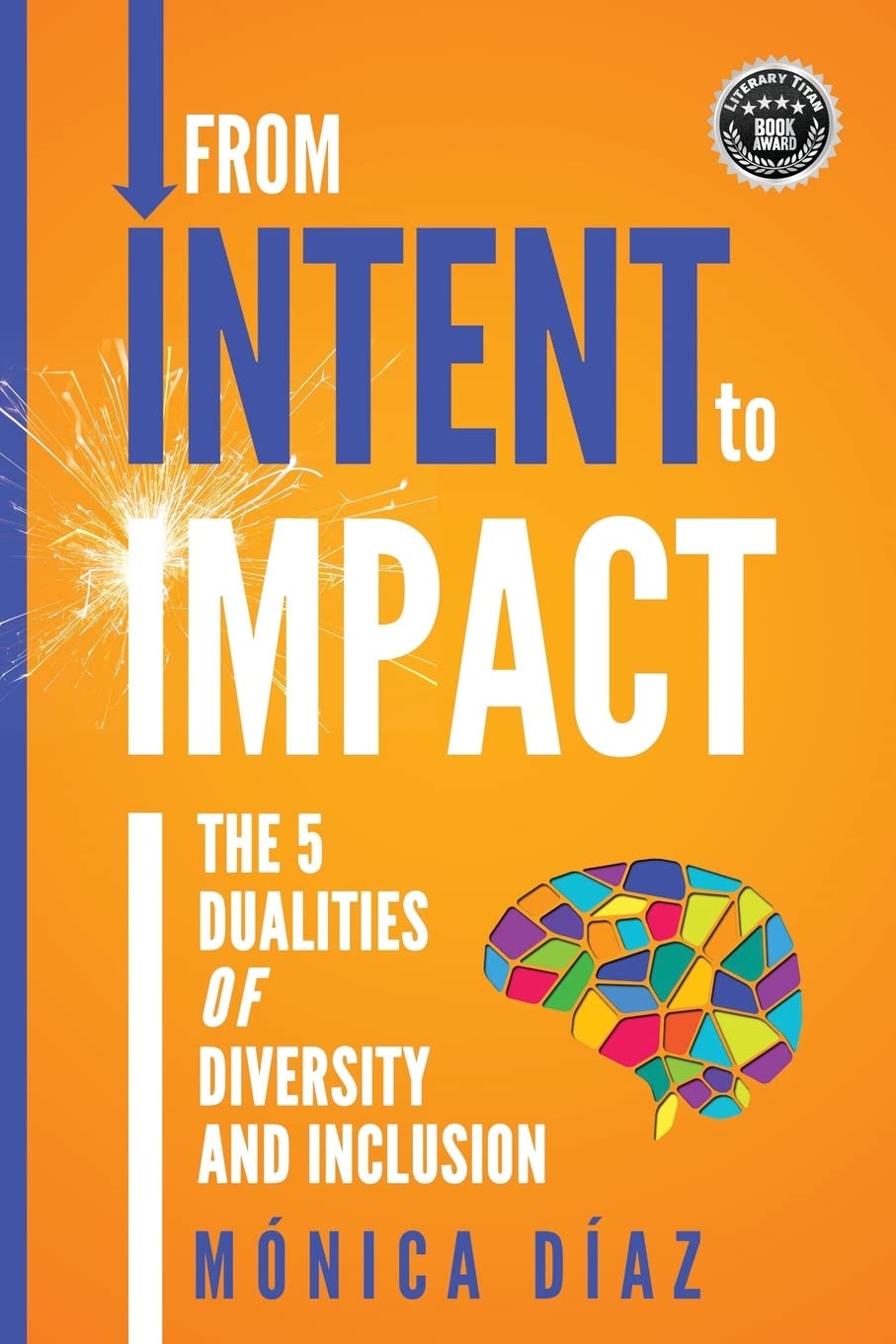 From INTENT to IMPACT: The 5 Dualities of Diversity and Inclusion Business, Finance & Career