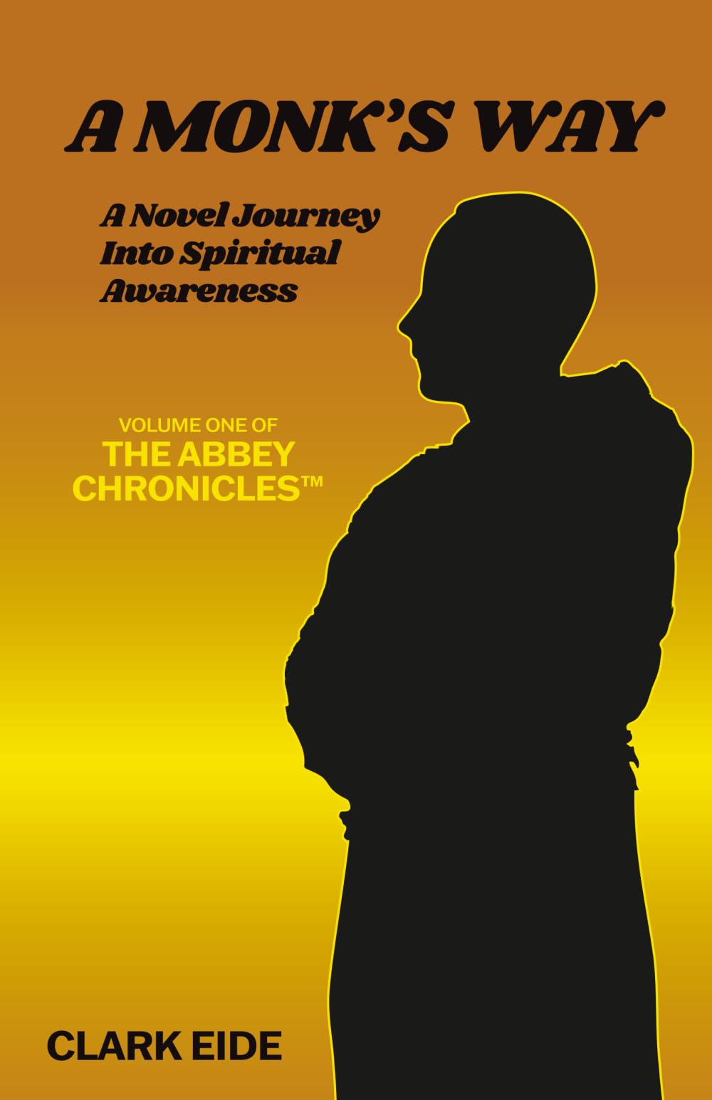 A Monk's Way: A Novel Journey into Spiritual Awareness (The Abbey Chronicles Trilogy, Band 1) Contemporary literature