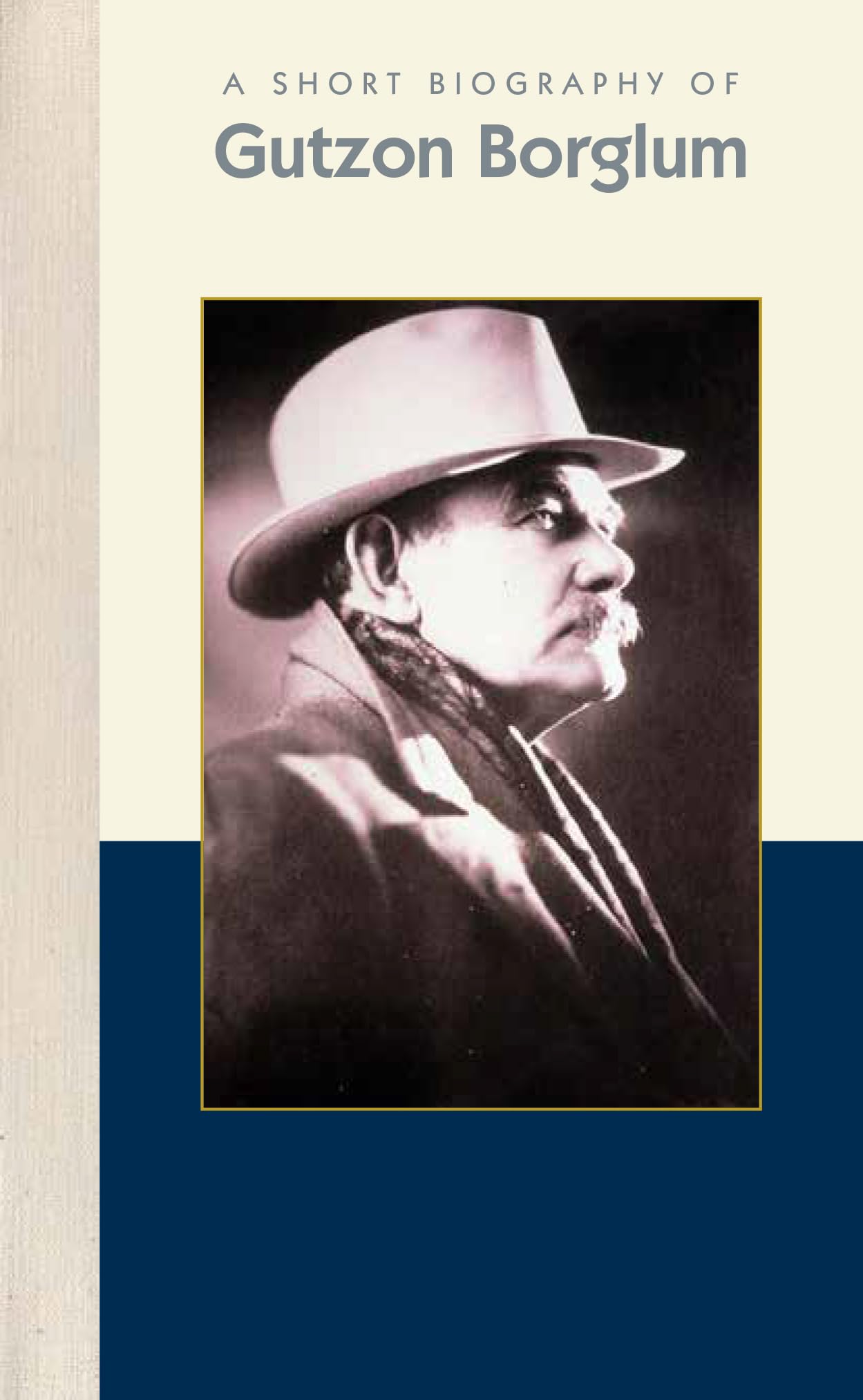 A Short Biography of Gutzon Borglum (Short Biographies) Art & Literature