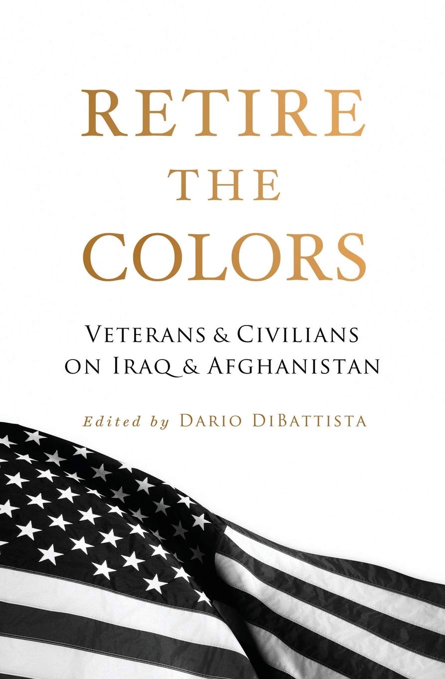 Retire the Colors: Veterans & Civilians on Iraq & Afghanistan Politics & History