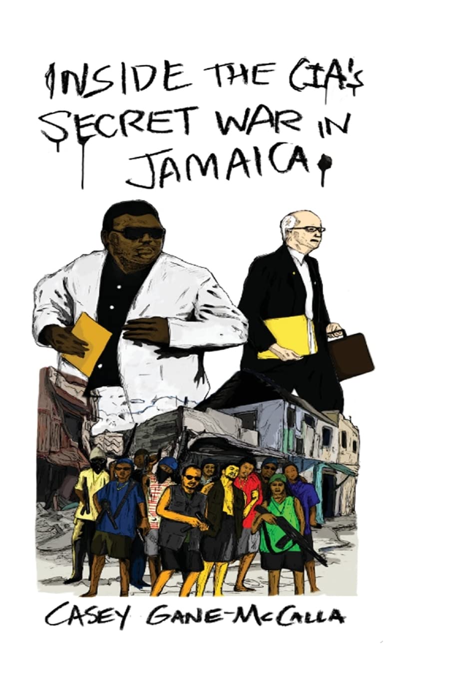 Inside the CIA's Secret War in Jamaica Politics & History