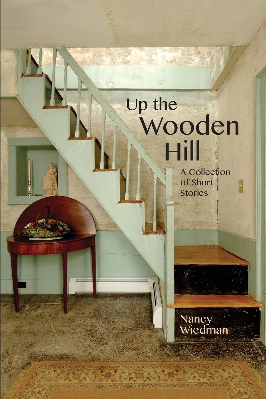 Up the Wooden Hill: A Collection of Short Stories Essays & Short Stories
