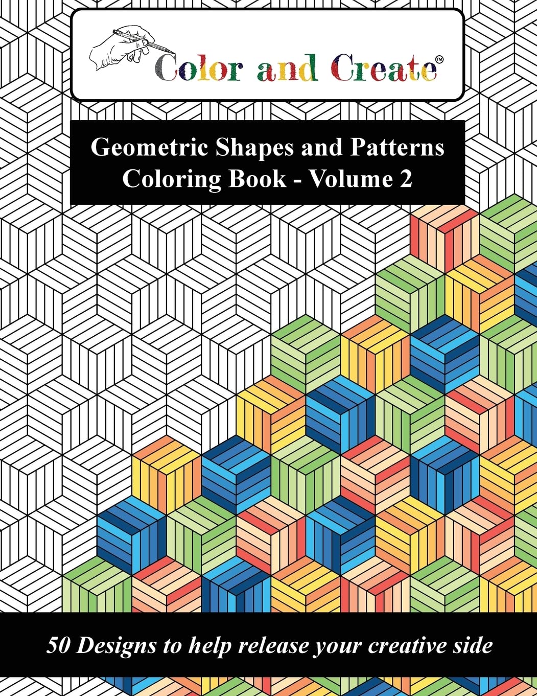 Color and Create - Geometric Shapes and Patterns Coloring Book, Vol.2: 50 Designs to help release your creative side Social Sciences
