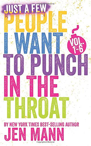 Just A Few People I Want to Punch in the Throat: Volumes 1 - 6 Essays & Short Stories