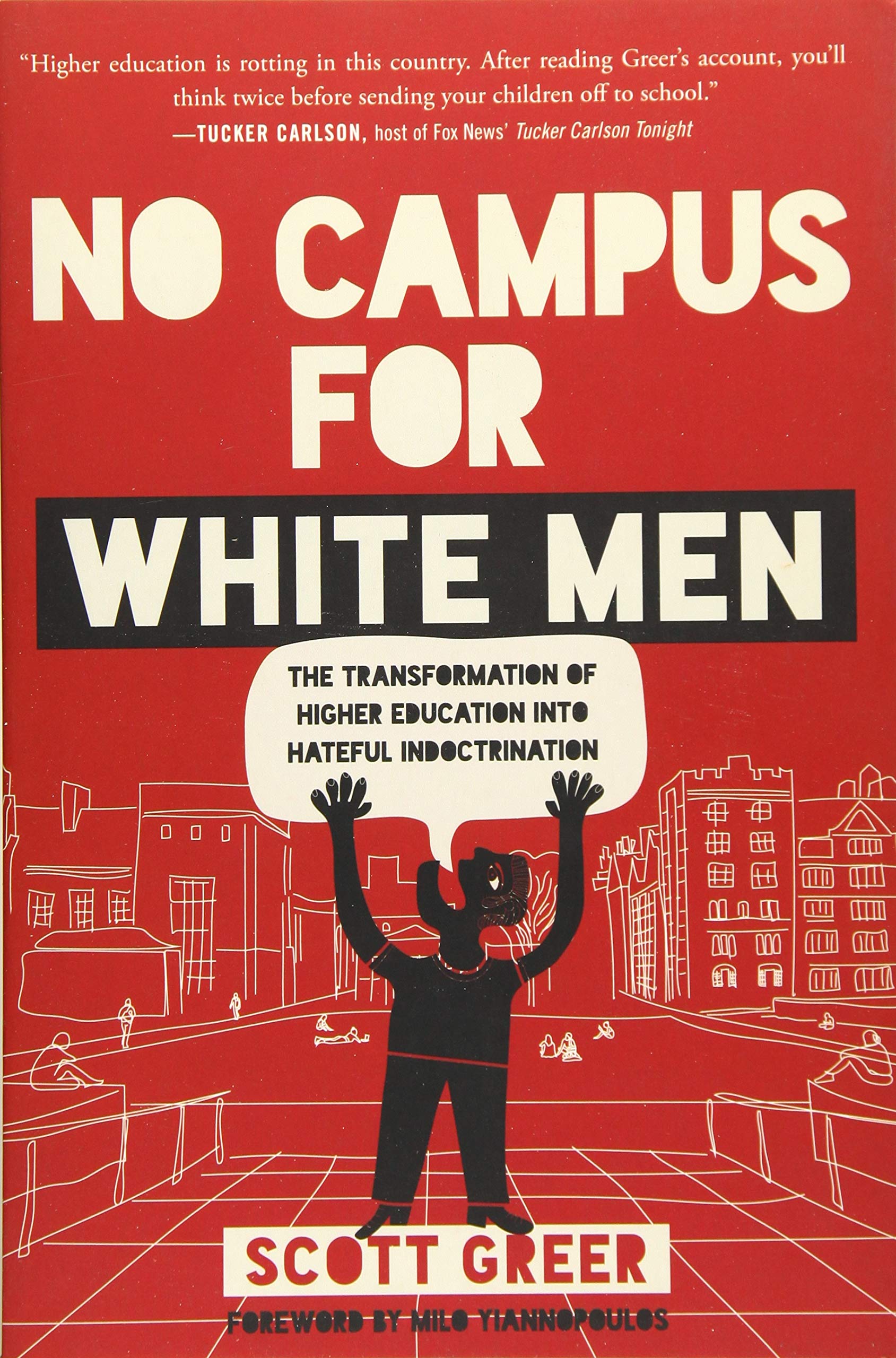 NO CAMPUS FOR WHITE MEN: The Transformation of Higher Education into Hateful Indoctrination Social Sciences