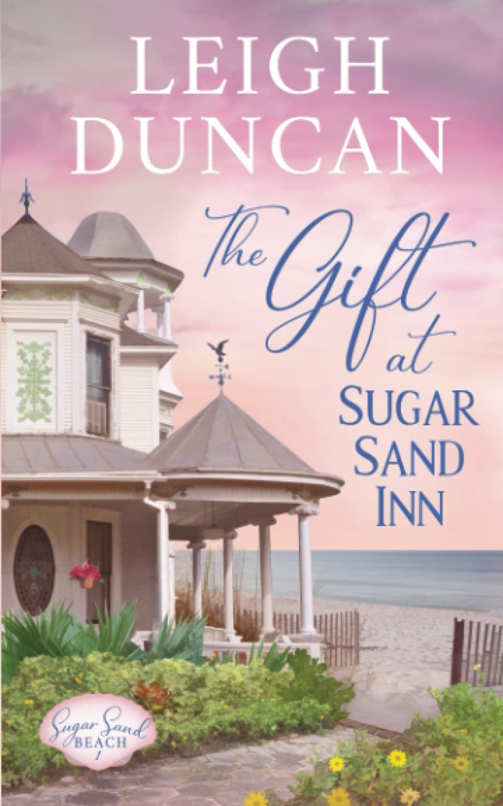 The Gift At Sugar Sand Inn: Clean and Wholesome Contemporary Women's Fiction (Sugar Sand Beach, Band 1) Contemporary literature