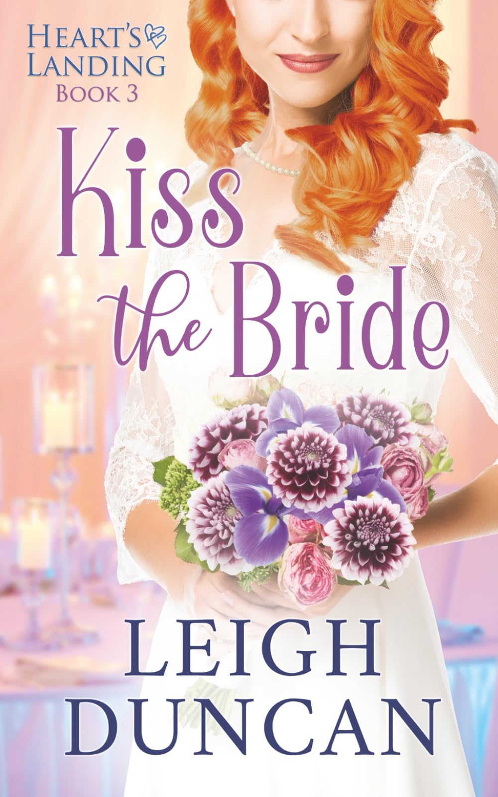 Kiss The Bride (Heart's Landing, Band 3) Contemporary Romance