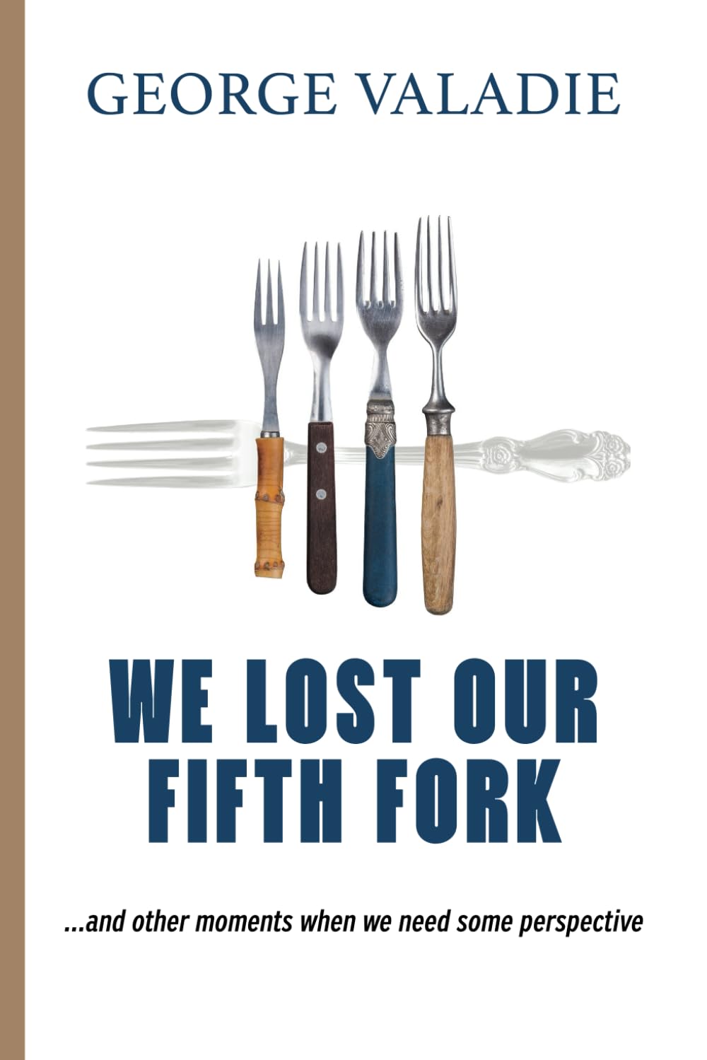 We Lost Our Fifth Fork: ...and other moments when we need perspective Parents & Children