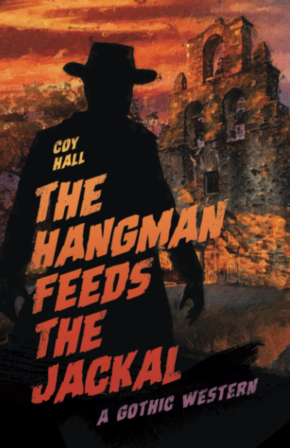 The Hangman Feeds the Jackal: A Gothic Western Action & Adventure
