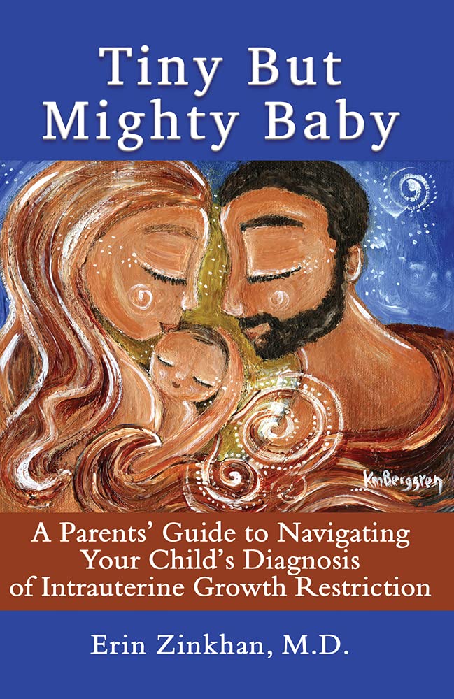 Tiny but Mighty Baby: A Parents' Guide to Navigating Your Child's Diagnosis of Intrauterine Growth Restriction Medicine