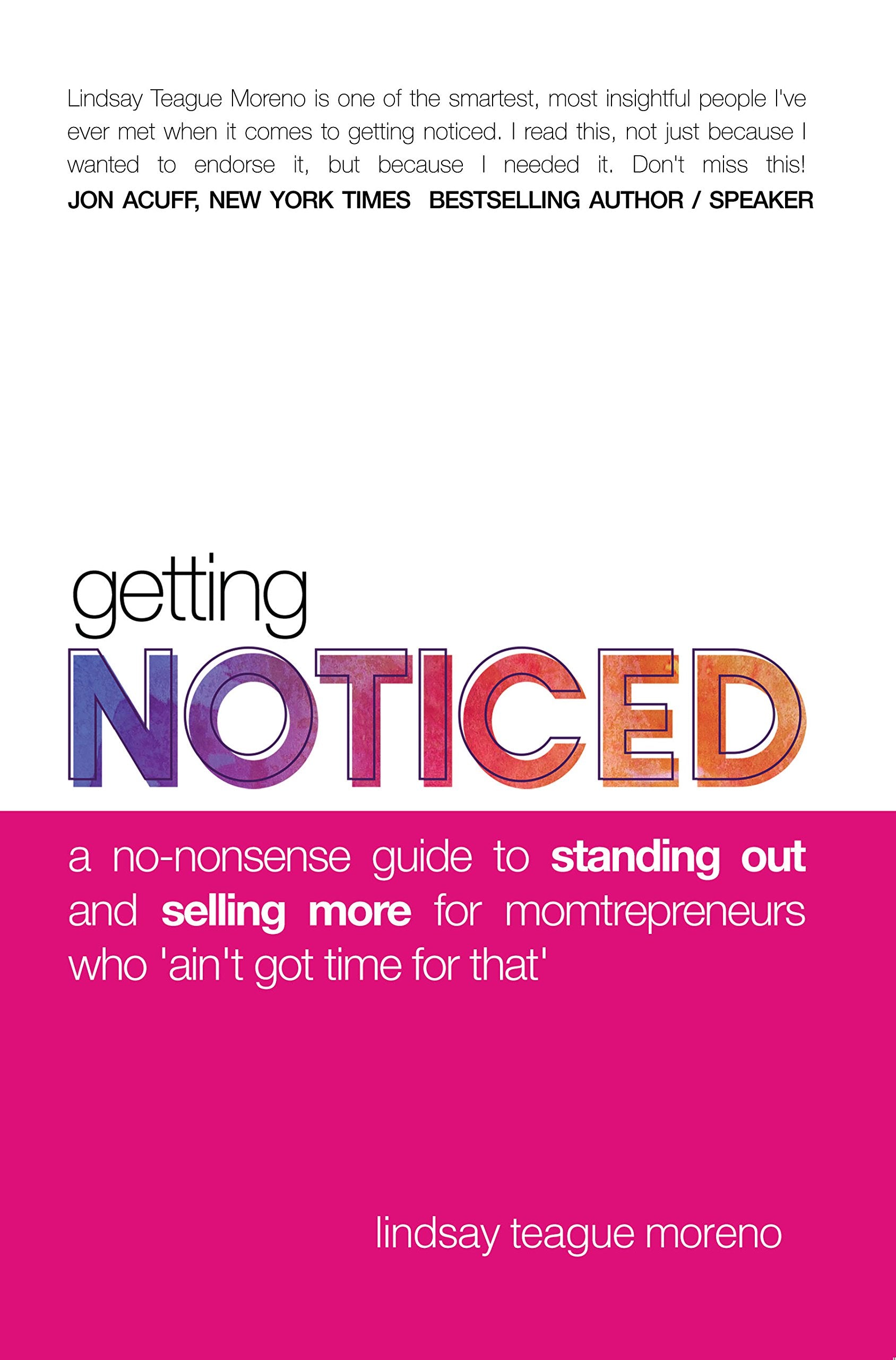 Getting Noticed: A No-Nonsense Guide to Standing Out and Selling More for Momtrepreneurs Who Ain't Got Time for That Lifestyle