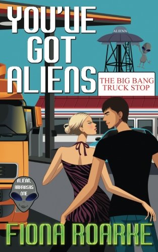 You've Got Aliens (Alienn, Arkansas, Band 1) Contemporary Romance