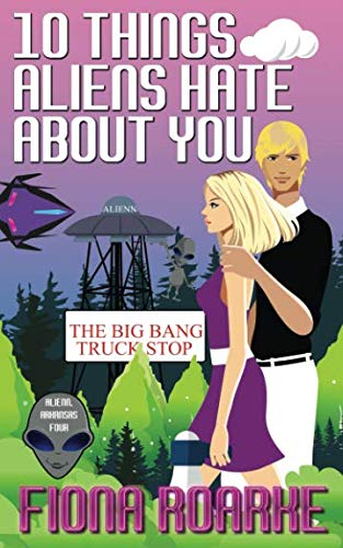10 Things Aliens Hate About You (Alienn, Arkansas, Band 4) Contemporary Romance