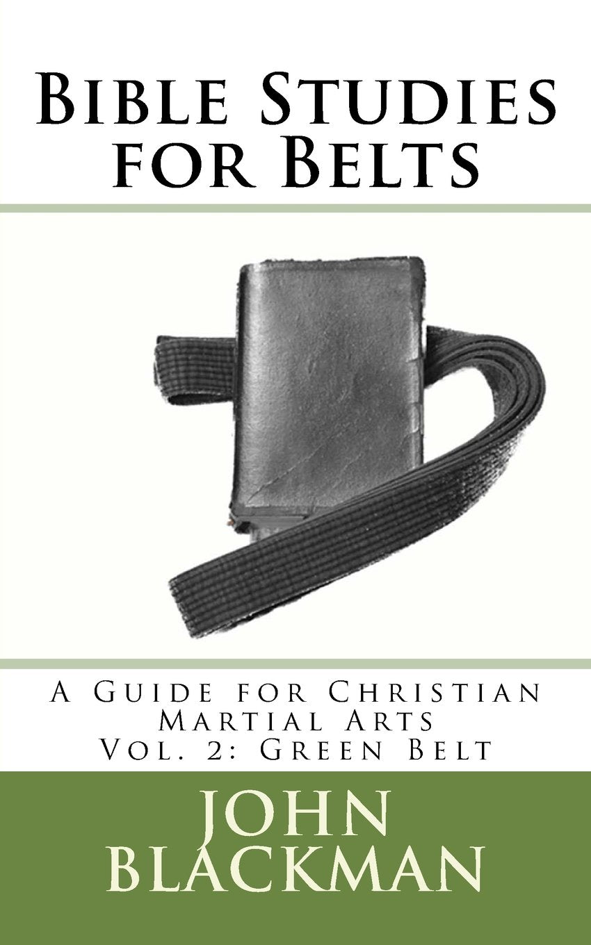 Bible Studies for Belts: A Guide for Christian Martial Arts Vol. 2: Green Belt (Christian Martial Arts Ministry Bible Studies) Religion & Esotericism