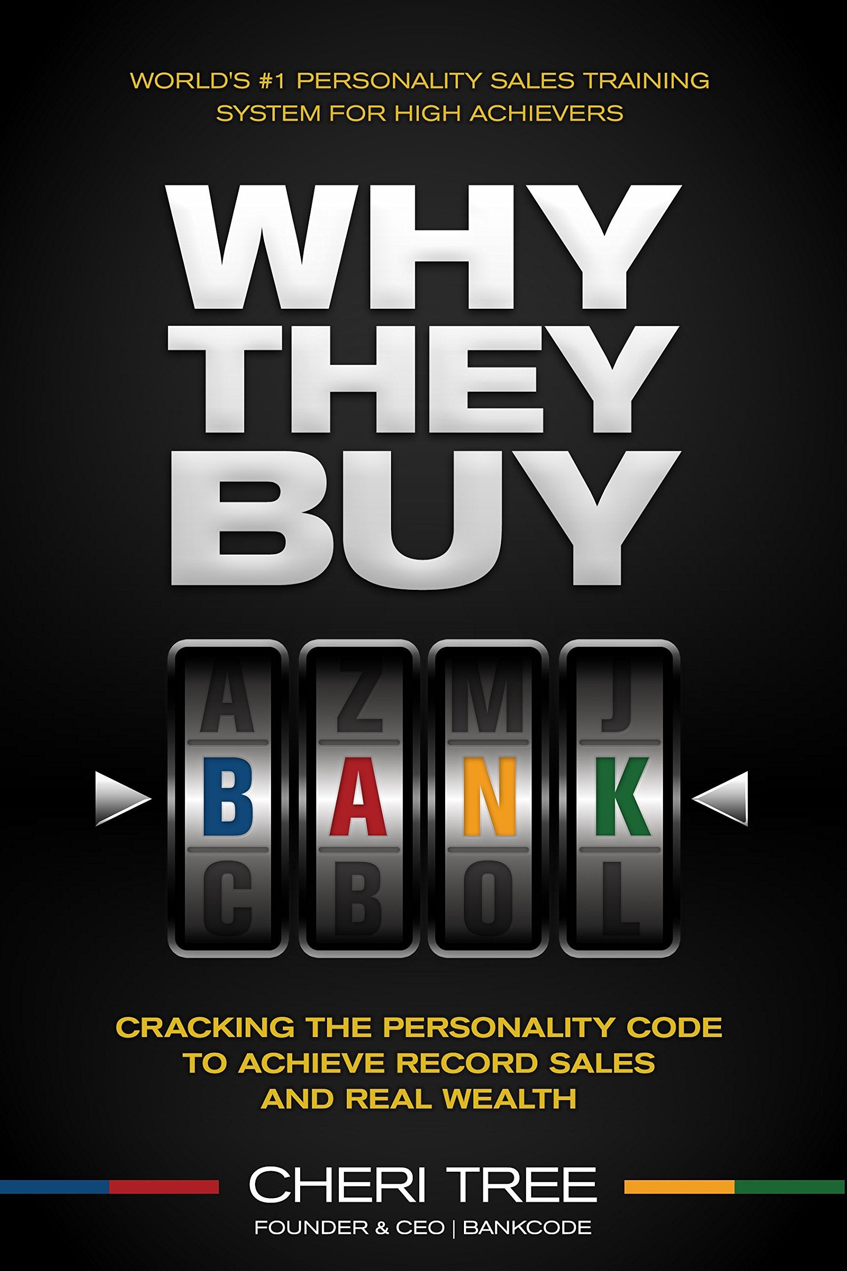 Why They Buy: Cracking the Personality Code to Achieve Record Sales and Real Wealth Business, Finance & Career