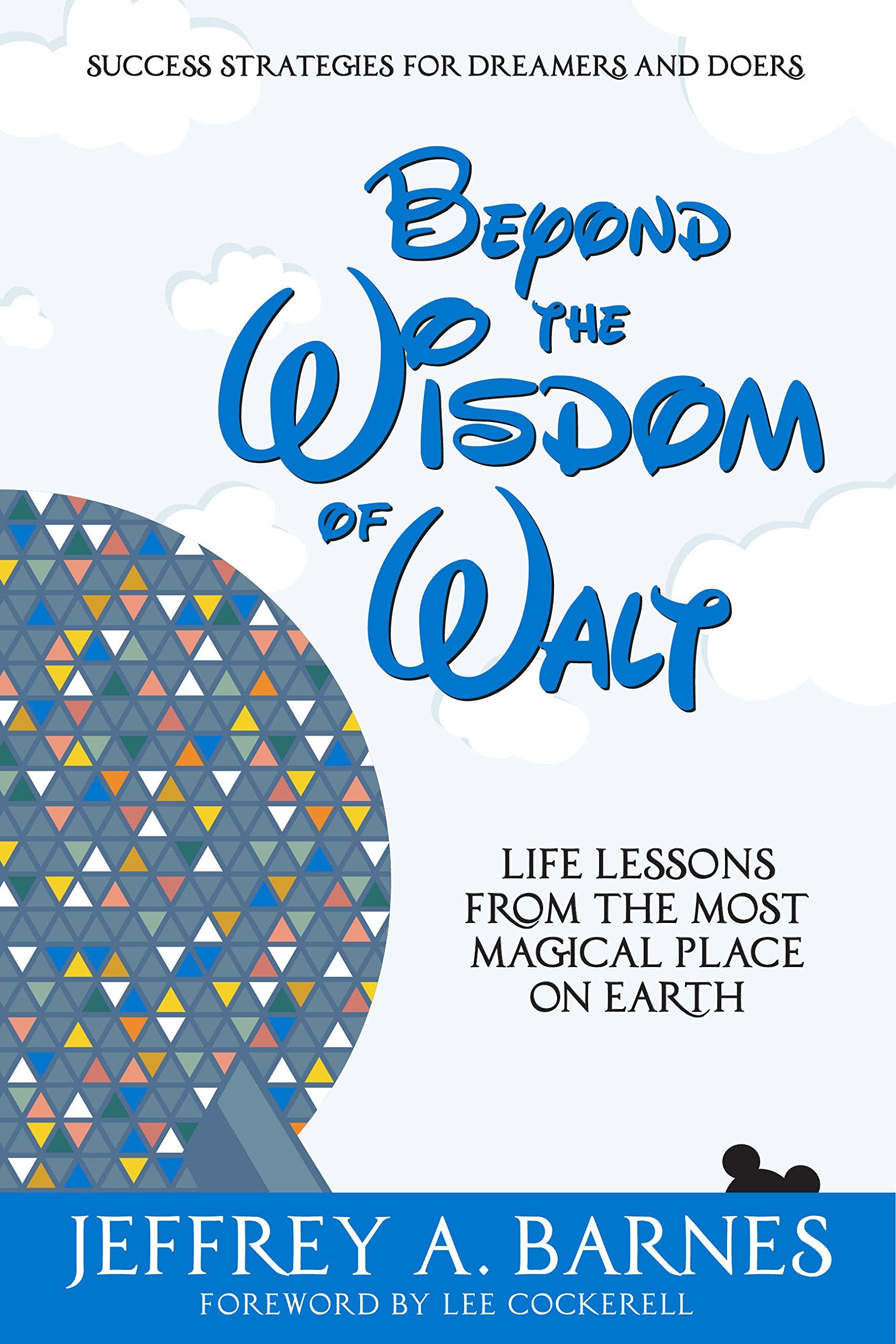 Beyond the Wisdom of Walt: Life Lessons from the Most Magical Place on Earth Business, Finance & Career