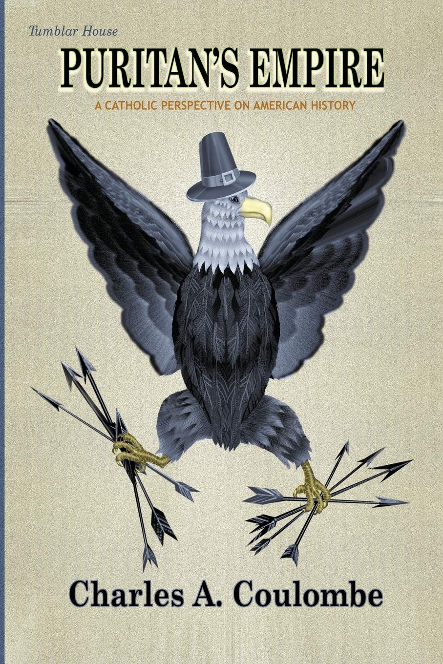 Puritan's Empire: A Catholic Perspective on American History Politics & History