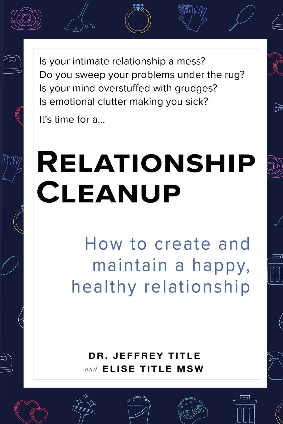 Relationship Cleanup: How to create and maintain a happy, healthy relationship Business, Finance & Career