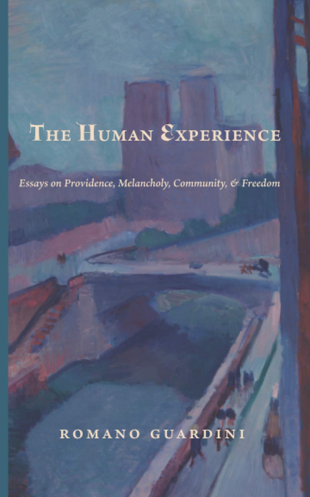 The Human Experience: Essays on Providence, Melancholy, Community, & Freedom Religion & Esotericism