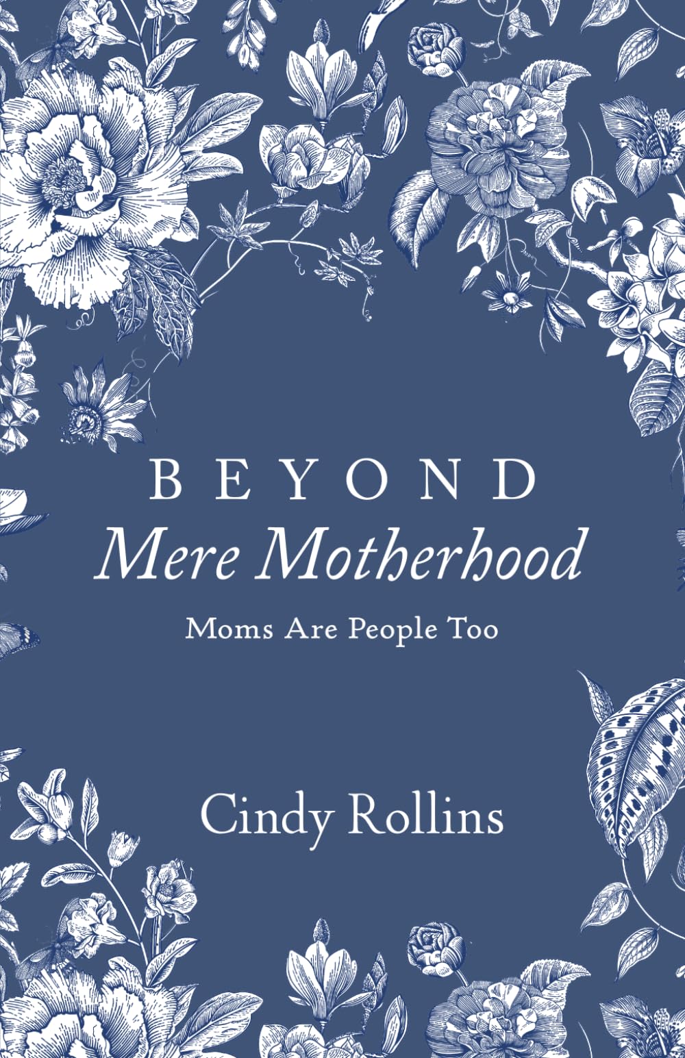 Beyond Mere Motherhood: Moms Are People Too Parents & Children