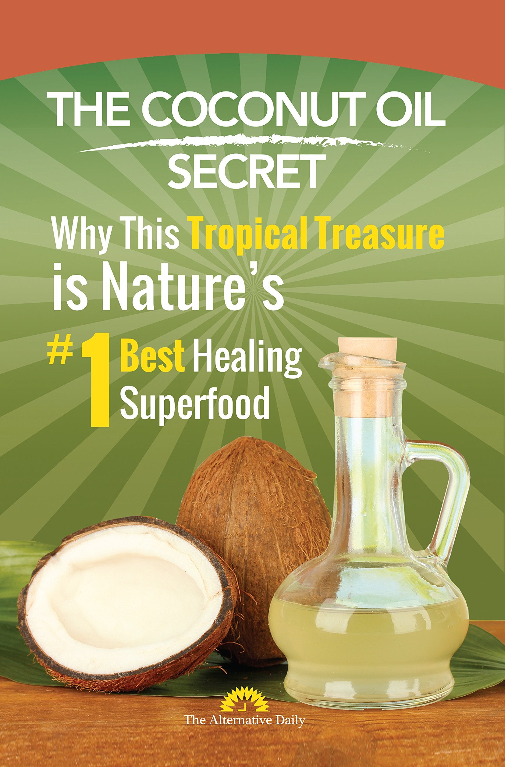 The Coconut Oil Secret: Why This Tropical Treasure is Nature's #1 Best Healing Superfood Books